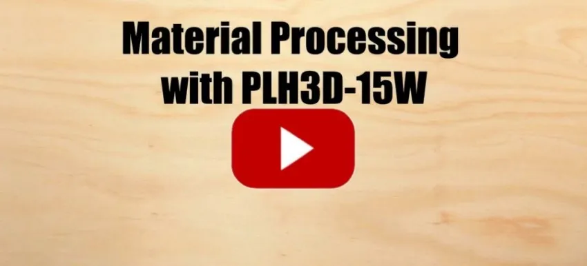 Material Processing Showcase with PLH3D-15W Laser Engraver and Cutter